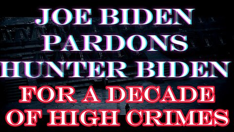 Joe Biden PARDONS Hunter Biden SUPERCUT