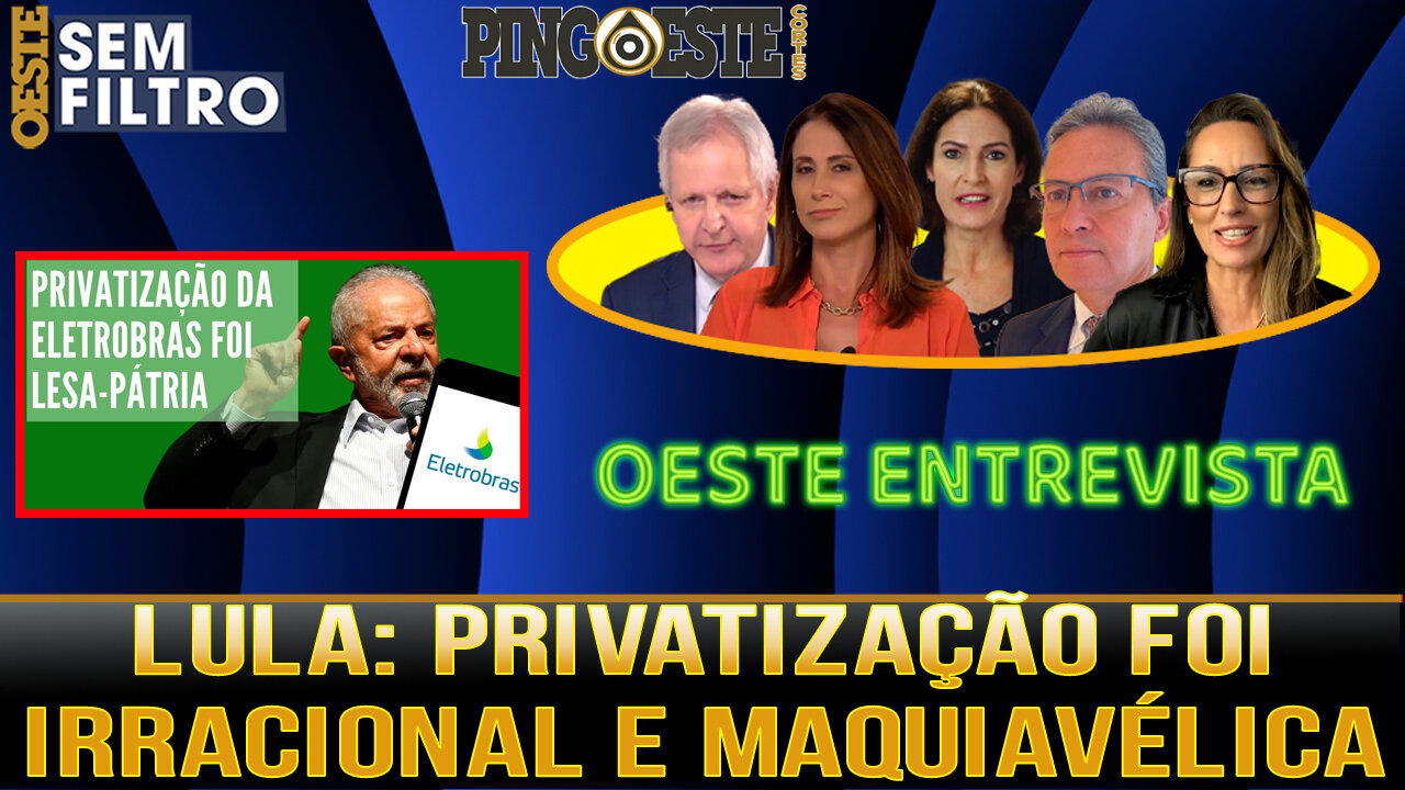 Lula detona privatização da ELETROBRÁS IRRACIONAL E MAQUIAVÉLICA OESTE ENTREVISTA