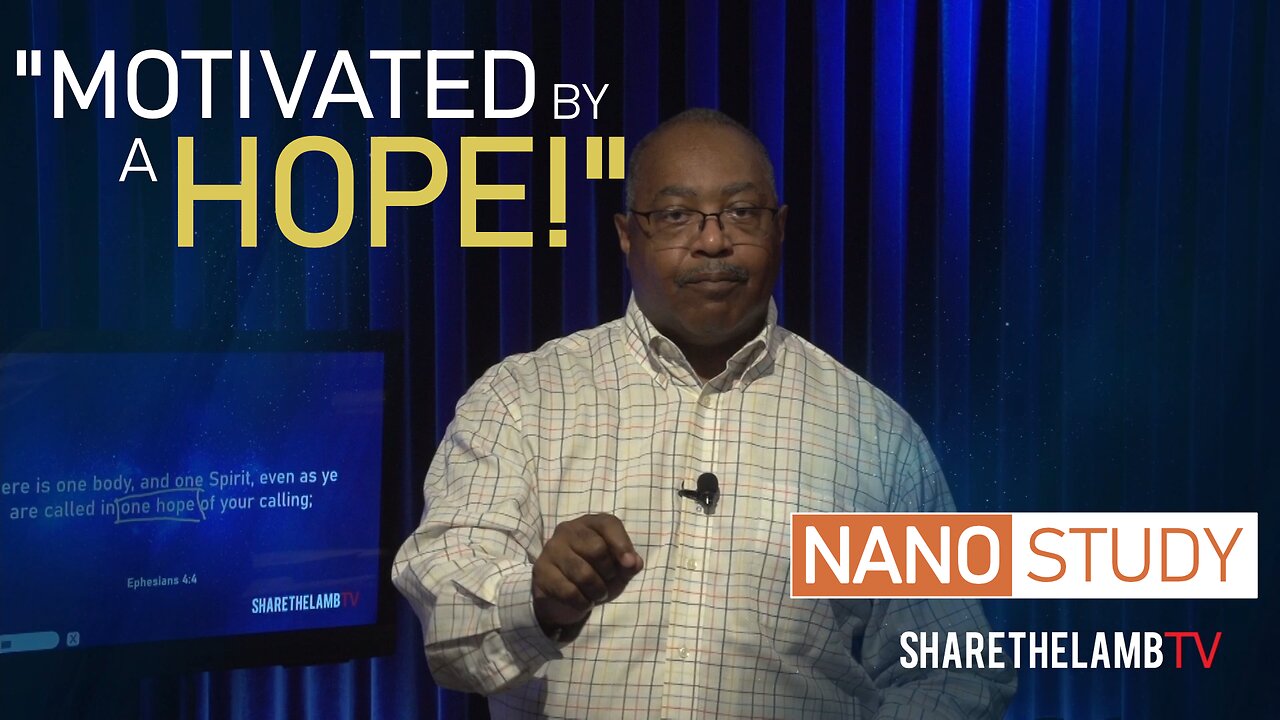 Motivated By A Hope | Nano Study | Excerpt From: The Motivation of Hope | Share The Lamb TV