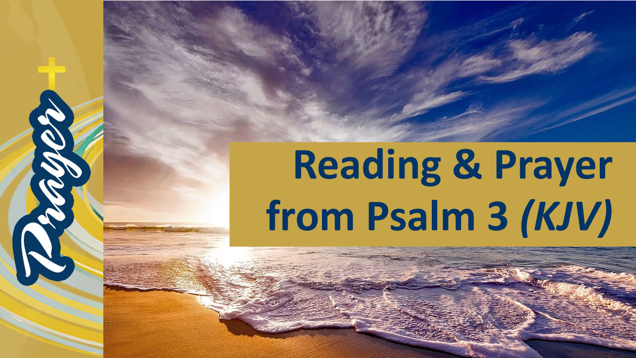 Reading & Prayer from Psalm 3 (KJV)