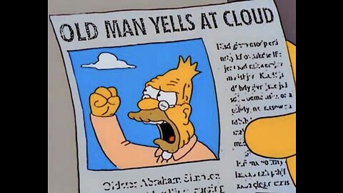 Old man yells at clouds