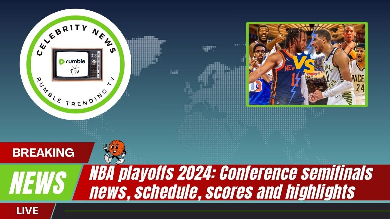 NBA Playoffs 2024: Conference Semifinals News, Schedule, Scores, and Highlights