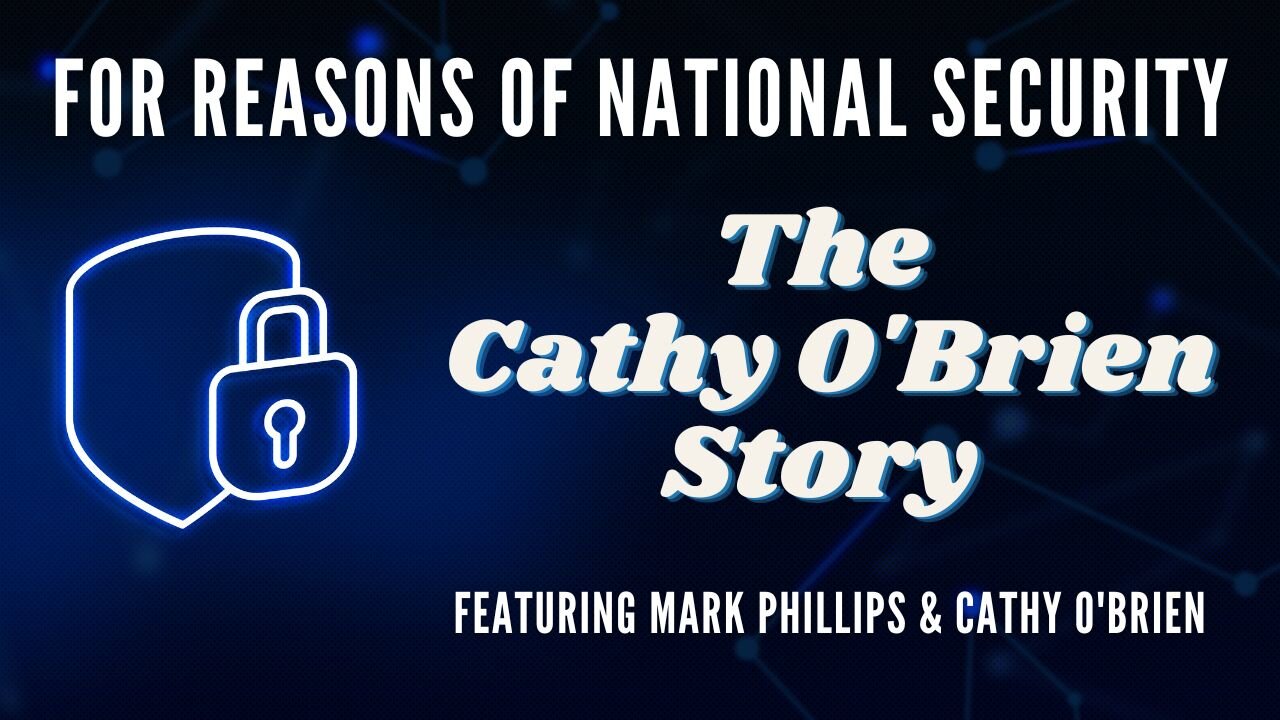 For Reasons of National Security: The Cathy O'Brien Story (Featuring Mark Phillips & Cathy O'Brien)