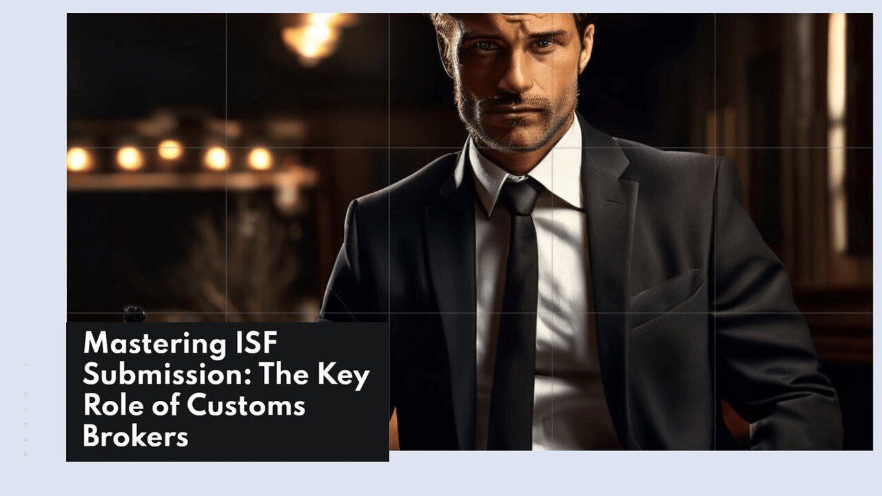 Streamlining International Trade: How Customs Brokers Simplify ISF Submission