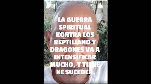 LA GUERRA SPIRITUAL KONTRA LOS REPTILIANO Y DRAGONES VA A INTENSIFICAR MUCHO, Y TIENE KE SUSEDER.