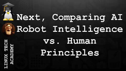 Next, Comparing AI Robot Intelligence vs. Human Principles