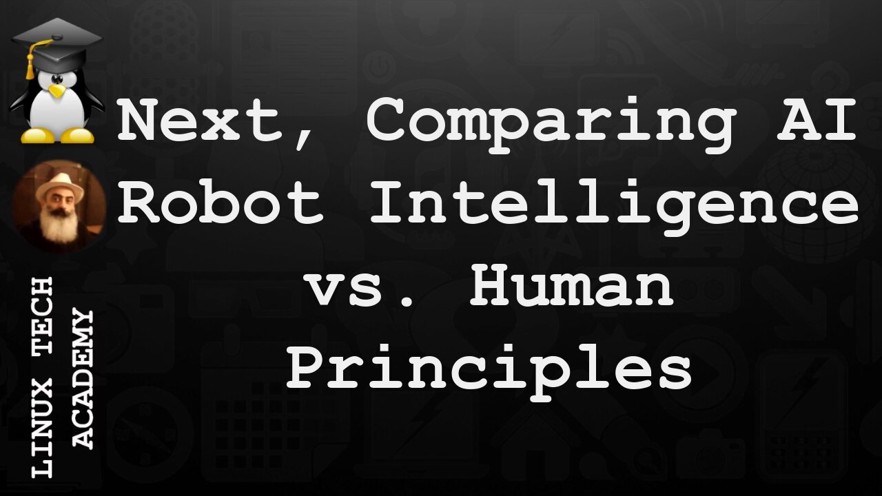 Next, Comparing AI Robot Intelligence vs. Human Principles