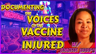 Documenting the Voices of the Vaccine Injured w/ Jennifer Sharp