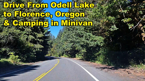 Drive From Odell Lake to Florence, Oregon & Camping in Minivan