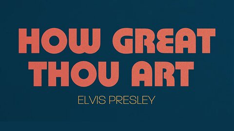 Elvis Presley - How Great Thou Art