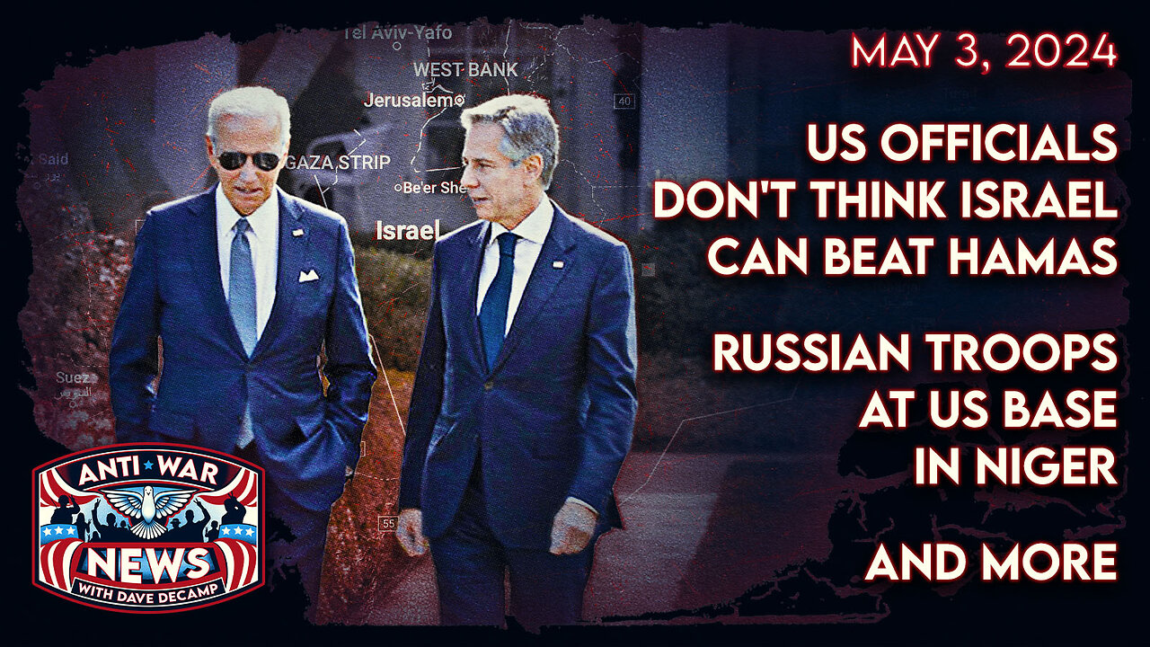US Officials Don't Think Israel Can Beat Hamas, Russian Troops at US Base in Niger, and More