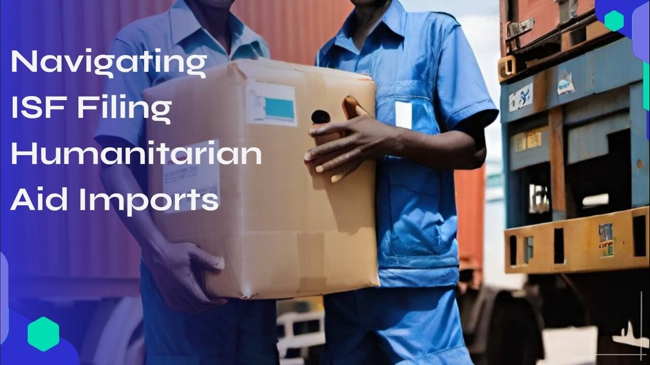 Understanding ISF Filing: Imports for Aid Purposes