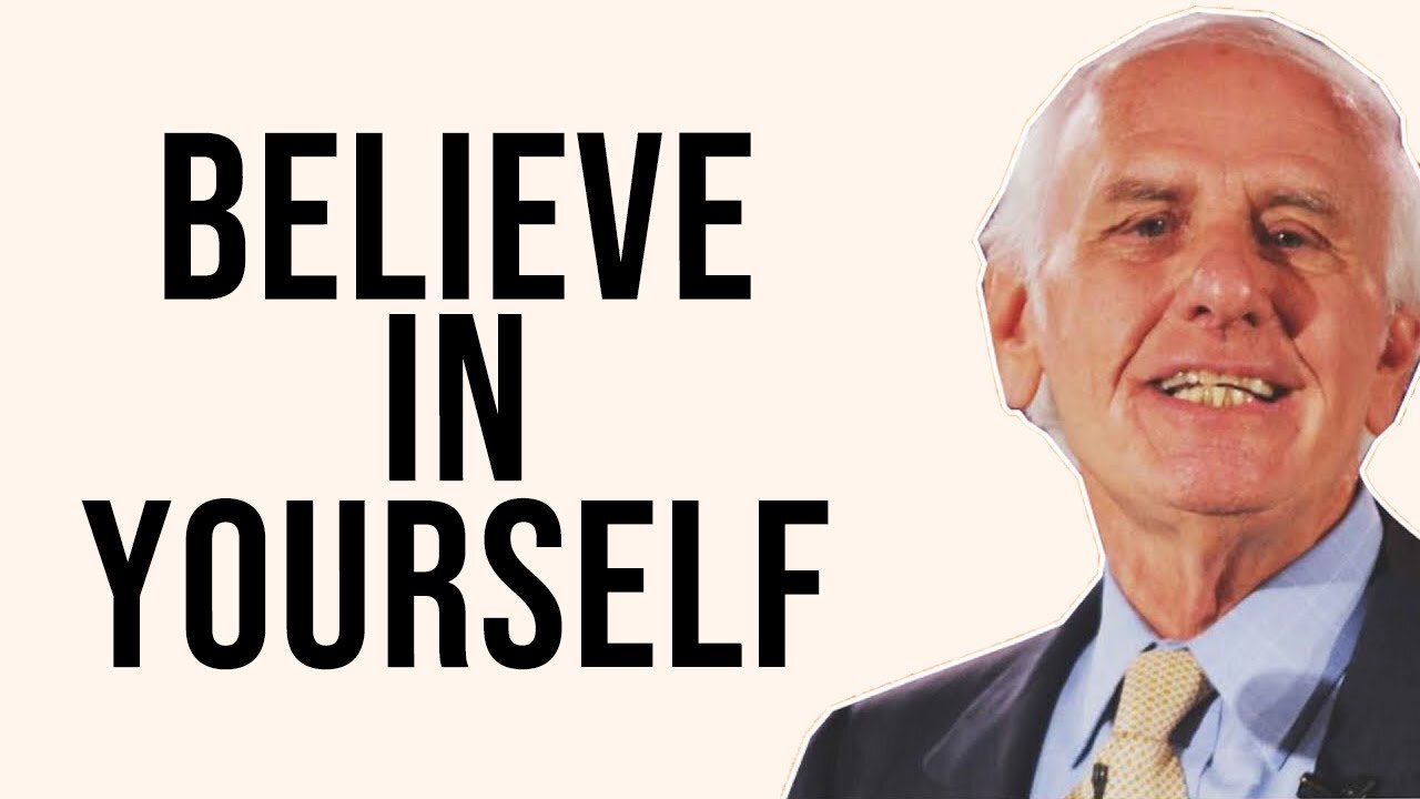 BELIEVE IN YOURSELF - Best Motivational Video - Jim Rohn