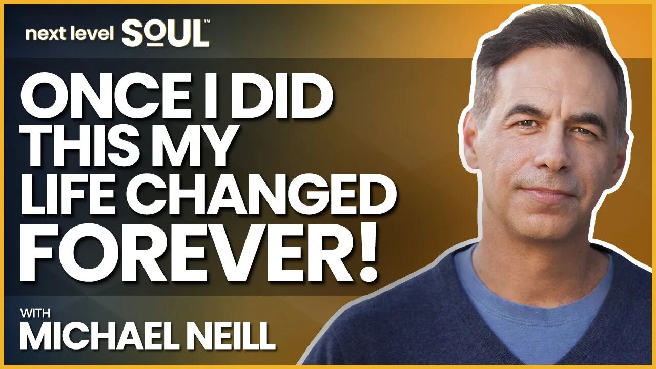 Once I Did This My Life Changed Forever! with Michael Neill | Next Level Soul