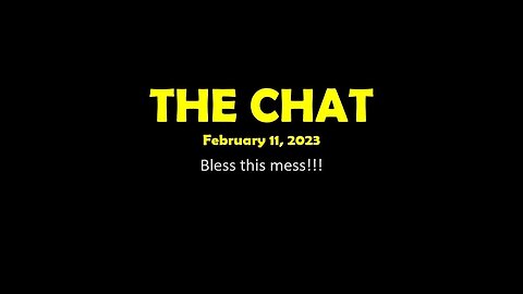 The Chat (02/12/2023) Bless this mess!!!