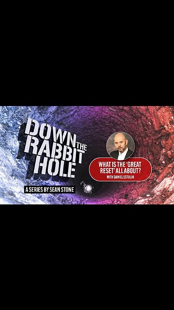 Down the Rabbit Hole - What is the GREAT RESET all about?