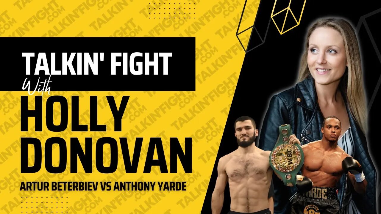 Artur Beterbiev vs Anthony Yarde Fight Preview | Talkin Fight with Holly Donovan