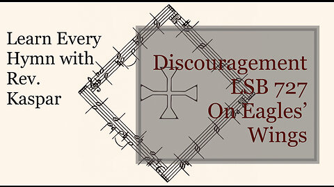 727 On Eagles’ Wings – Discouragement ( Lutheran Service Book )