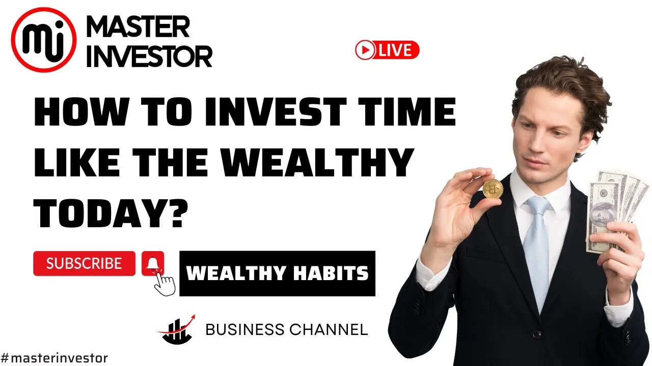 How to invest time like the wealthy today? (FINANCIAL EDUCATION) MASTER INVESTOR #live