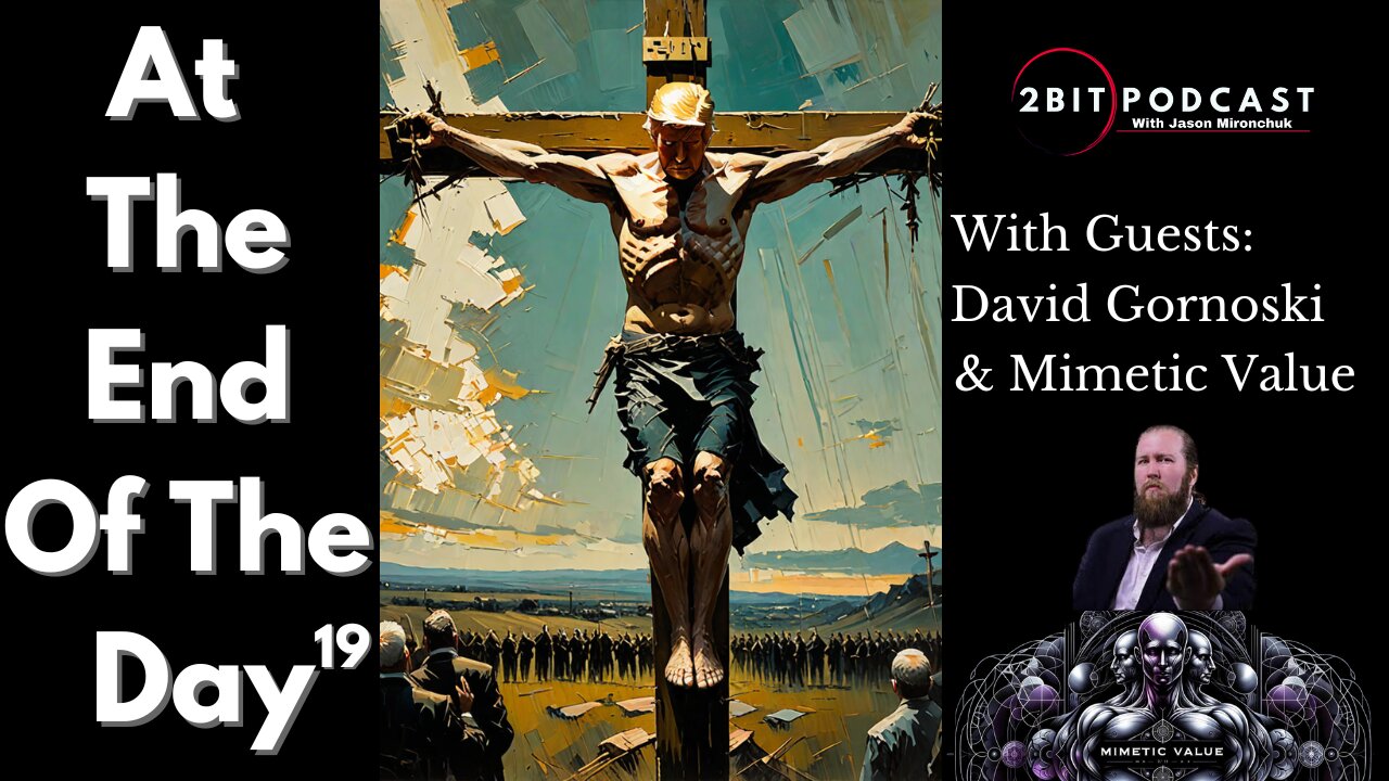 The Mimetic Cross w/David Gornoski & Mimetic Value - At The End Of The Day #19