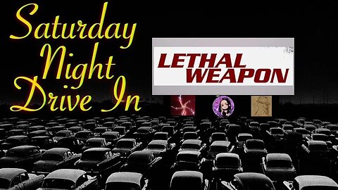 Saturday Night Drive In w/ Guest Xray Girl: Lethal Weapon