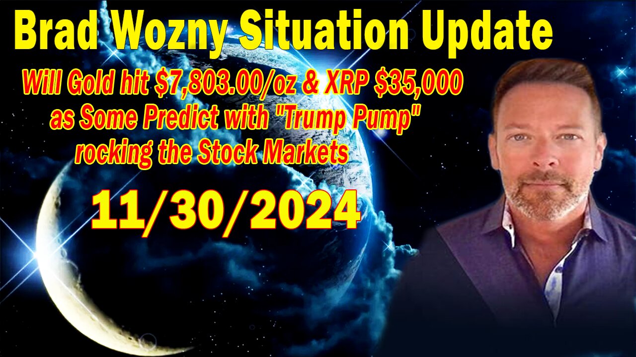 Brad Wozny Update Nov 30: "Will Gold hit $7,803.00/oz & XRP $35,000 as Some Predict with "Trump Pump" rocking the Stock Markets"