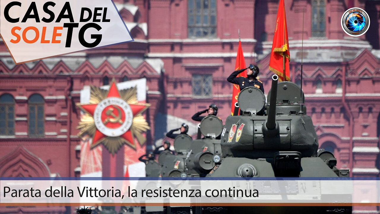 CasaDelSoleTG 09.05.24 Parata della Vittoria, la resistenza continua