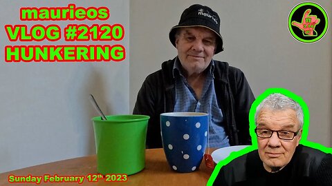 maurieos VLOG #2120 HUNKERING