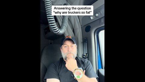 Why are truck drivers so fat?