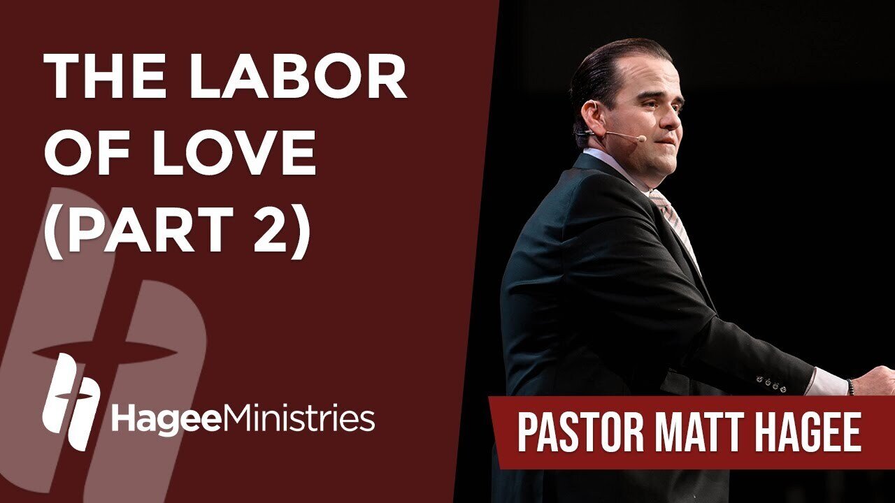 Pastor Matt Hagee - "The Labor of Love, Part 2"