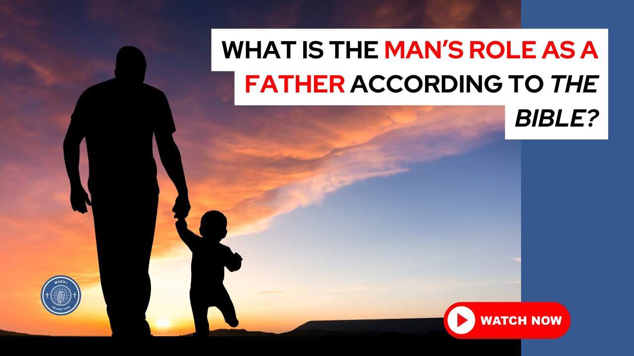 What is the man's role as a father according to the Bible?