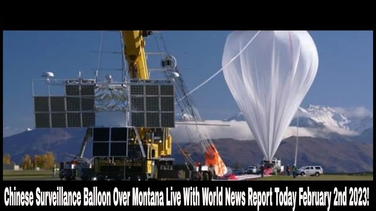 Chinese Surveillance Balloon Over Montana Live With World News Report Today February 2nd 2023!