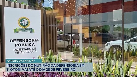 Direito da Família: Inscrições do Mutirão da Defensoria em T. Otoni vai até o Dia 28 de Fevereiro.