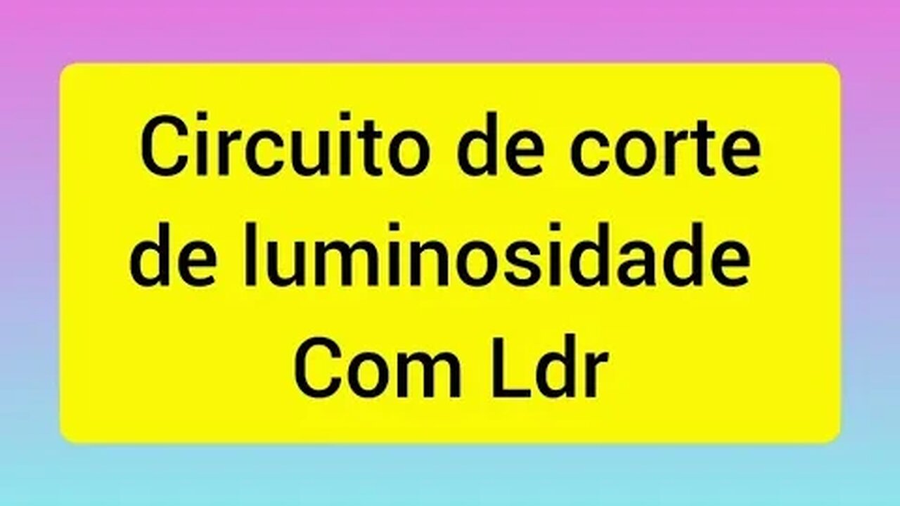 Projeto eletrônico para você aprender a trabalhar com ldr