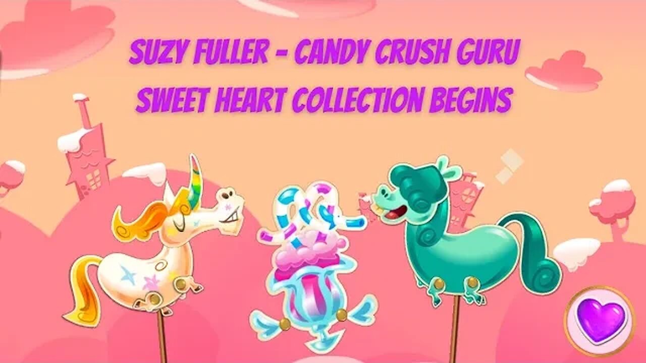 Sweet Heart Collection Valentine's Event in Candy Crush--from Suzy Fuller, Your Candy Crush Guru