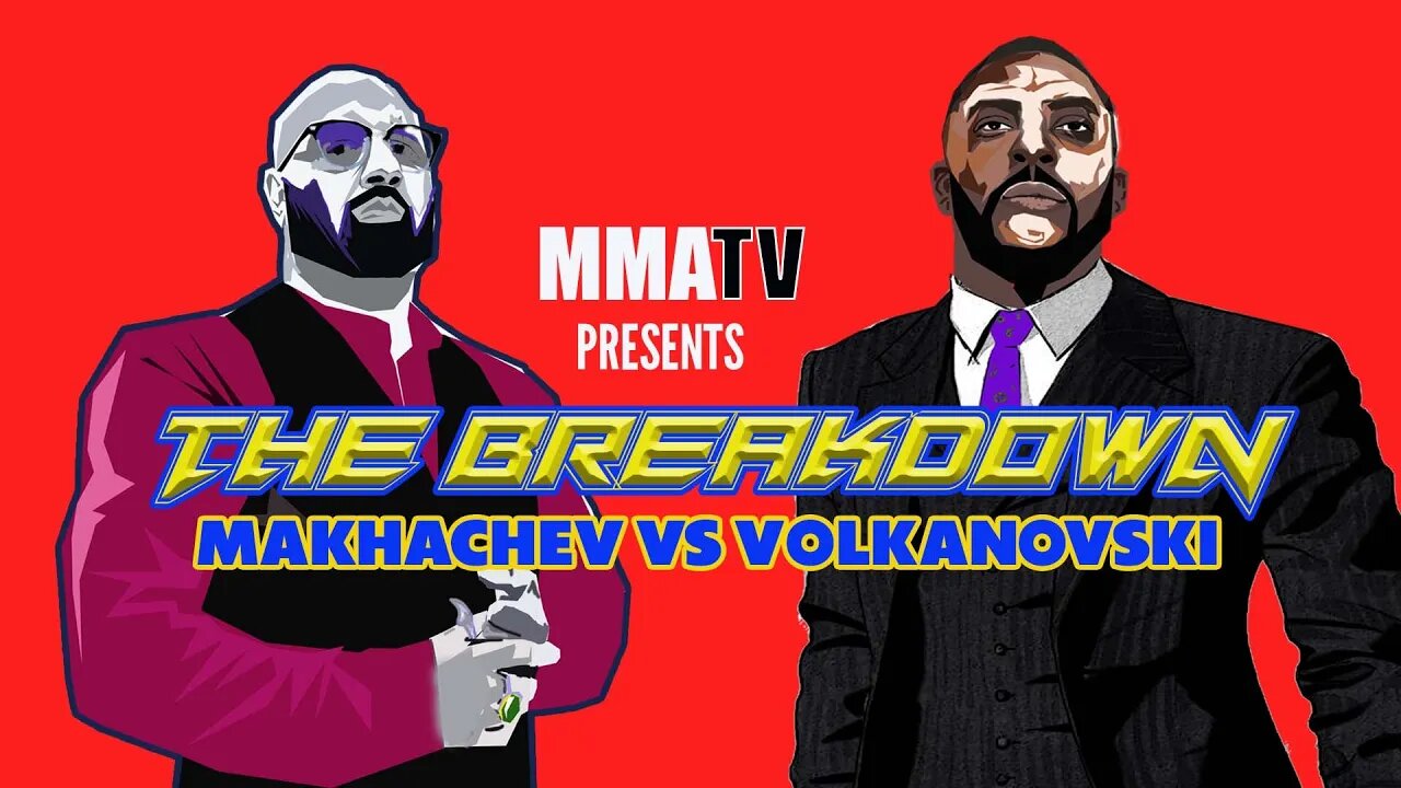 MMATV The Breakdown - Makhachev Vs Volkanovski