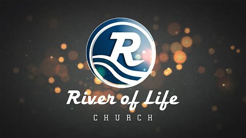 River of Life 2/12/2023