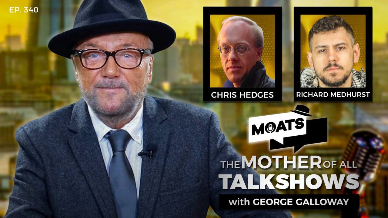 THE FINAL COUNTDOWN - MOATS with George Galloway Ep 340