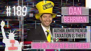 #189 Fite 4 Liberty with Dan "Taxation is Theft" Behrman