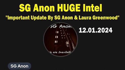 SG Anon HUGE Intel 12.01.24- 'Important Update By SG Anon & Laura Greenwood'