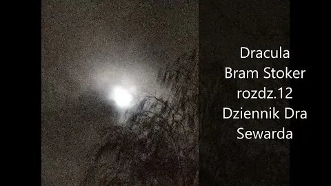 Dracula -Bram Stoker rozdz.12 Dziennika Dra Sewarda