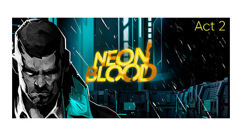 You can't hide the truth┃ Neon Blood ┃ Cyberpunk ┃ Adventure ┃ Act 2