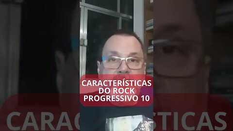 CARACTERÍSTICAS DO ROCK PROGRESSIVO 10