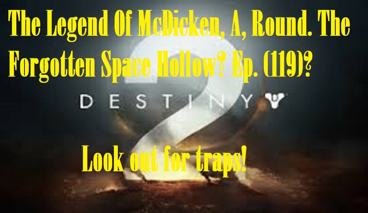 The Legend Of McDicken, A, Round. The Forgotten Space Hollow? Ep. (119)? #destiny2