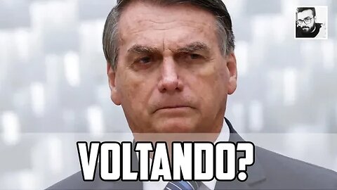 BOLSONARO DIZ QUE PRETENDE VOLTAR