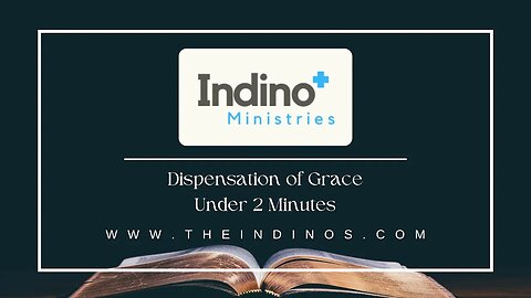 The Dispensation of Grace Under 2 Minutes | Indino Ministries