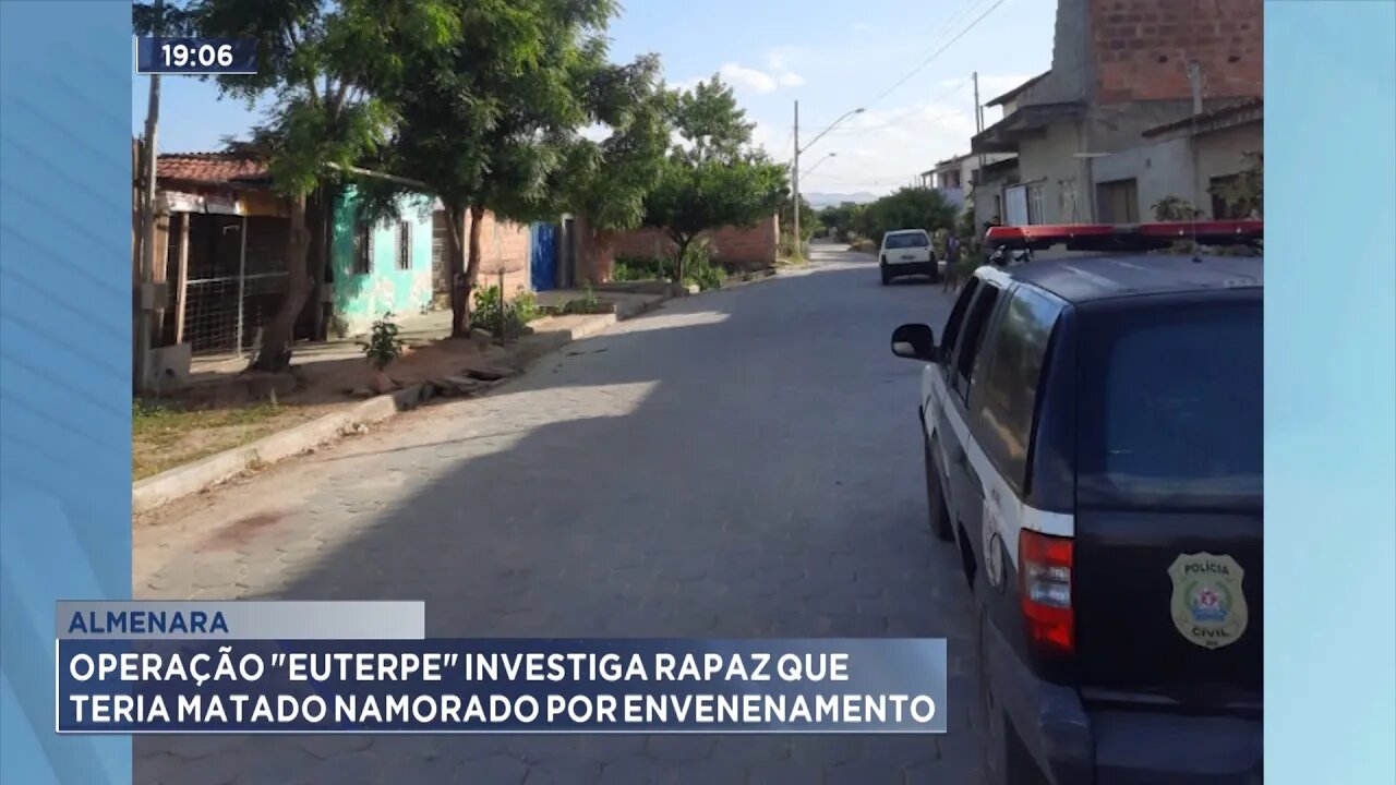 Almenara: Operação Euterpe Investiga Rapaz que teria Matado Namorado por Envenenamento.