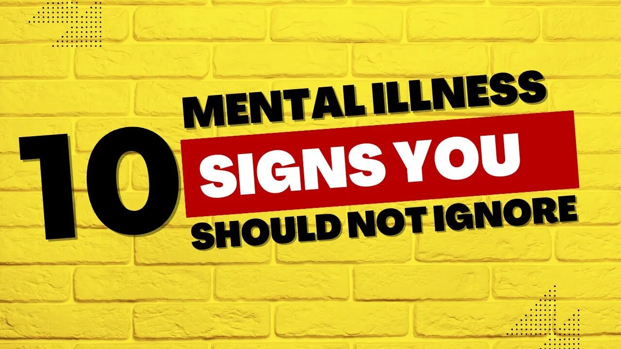 10 Mental Illness Signs You Should Not Ignore