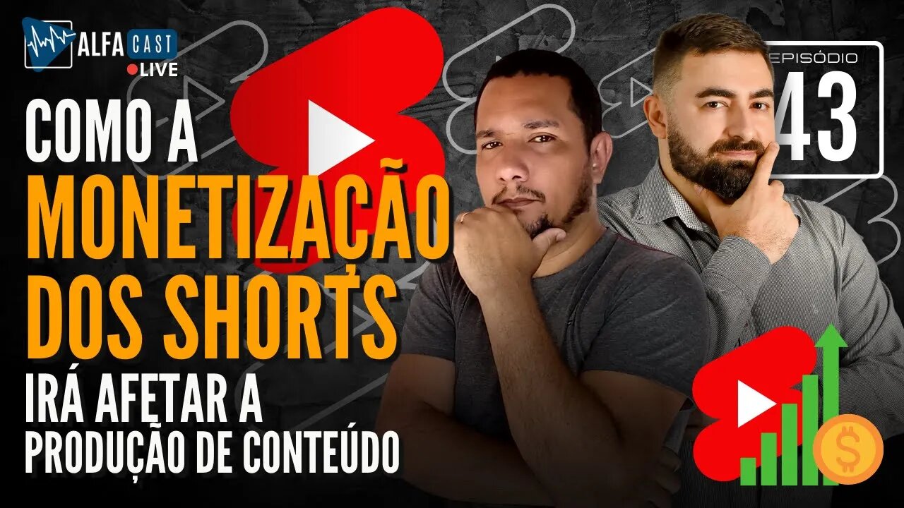 ALFACAST #43 - COMO A MONETIZAÇÃO DOS SHORTS IRÁ AFETAR A CRIAÇÃO DE CONTEÚDO