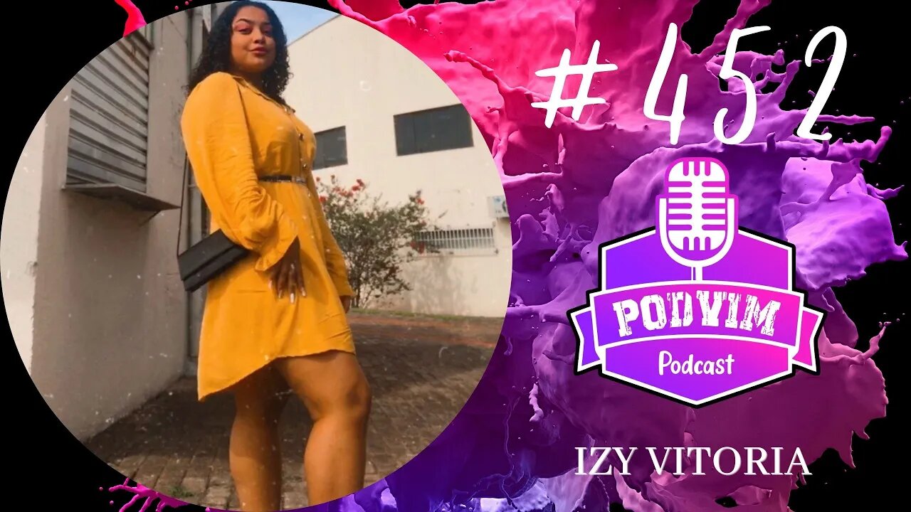 IZY VITÓRIA (INFLUENCER) - PODVIM #452